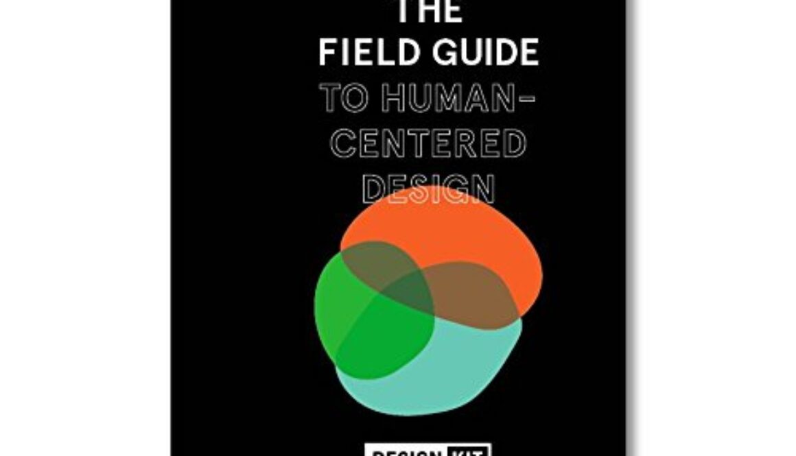 The Field Guide to Human-Centered Design