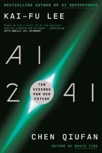 AI 2041 - Ten Visions for Our Future