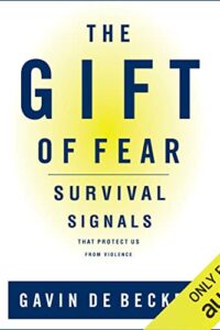 The Gift of Fear- Survival Signals That Protect Us from Violence